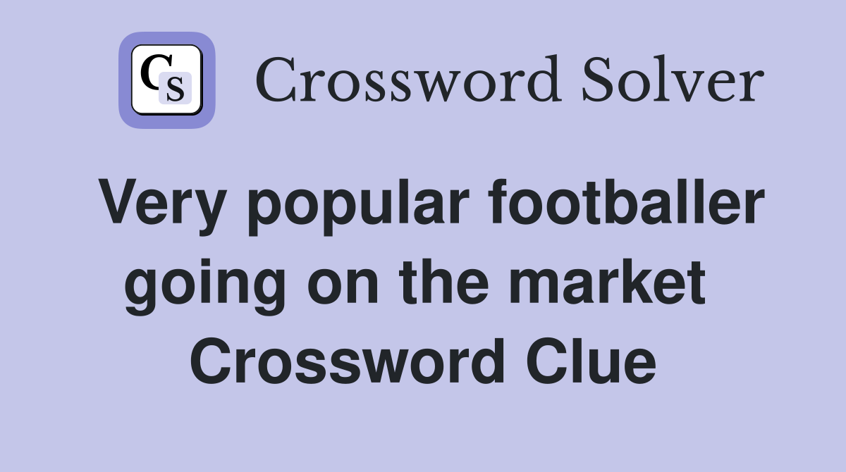 Very popular footballer going on the market  Crossword Clue