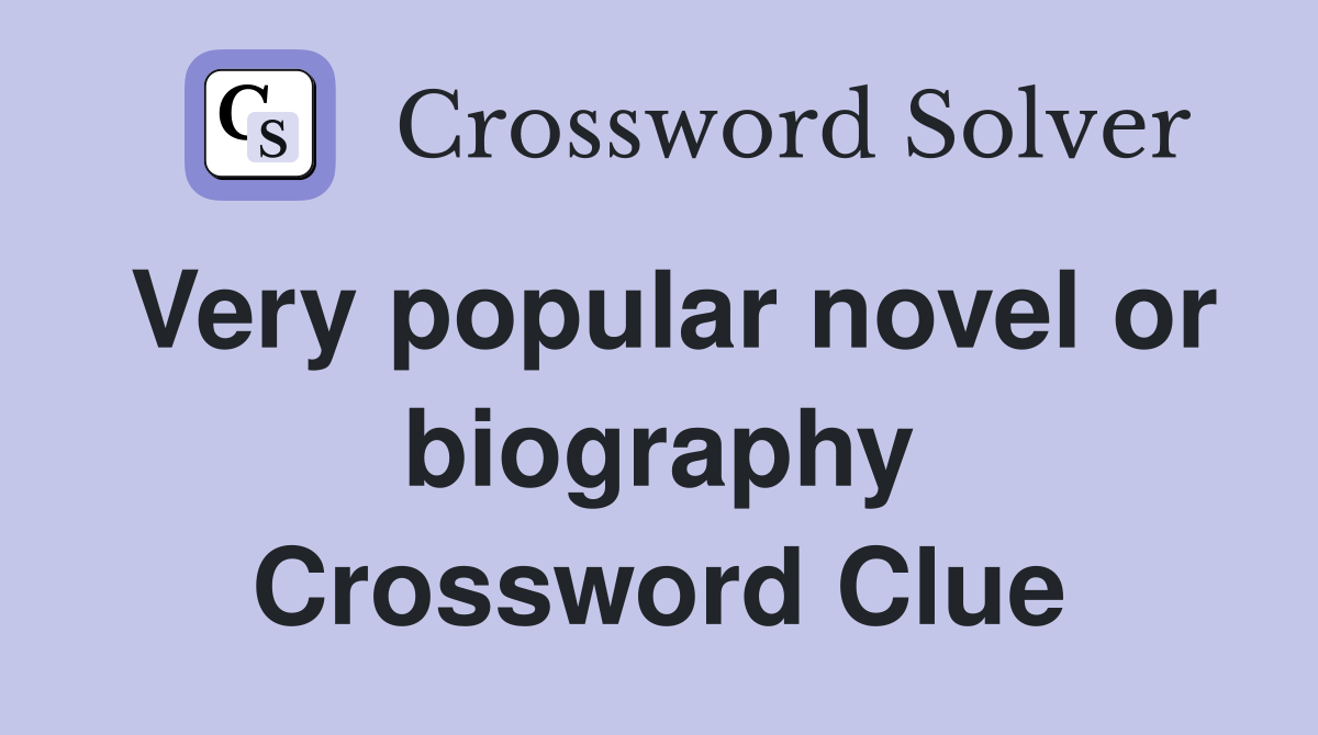 Very popular novel or biography Crossword Clue