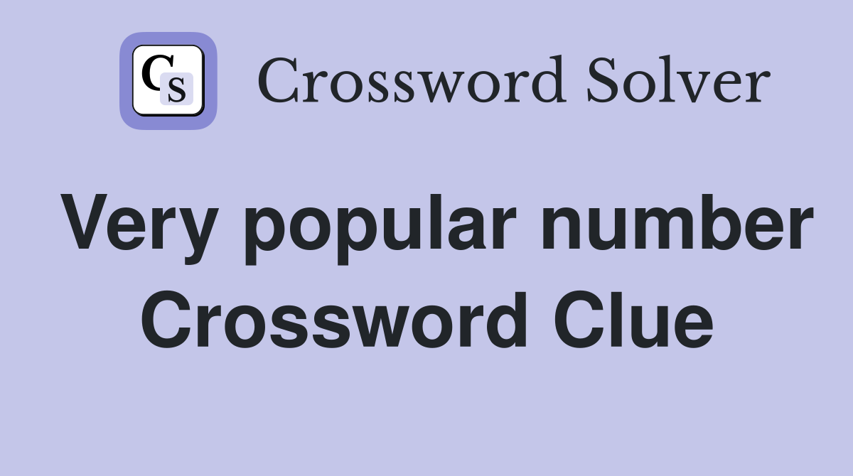 Very popular number Crossword Clue