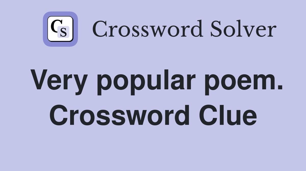 Very popular poem. Crossword Clue