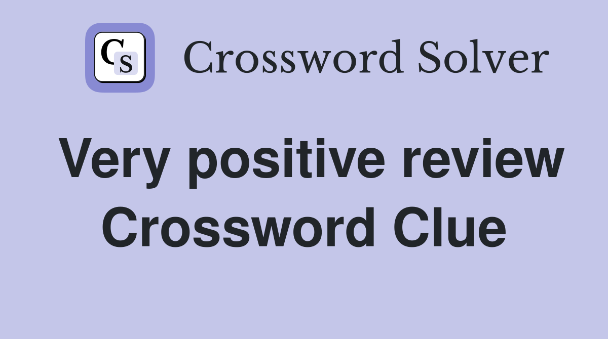 Very positive review Crossword Clue