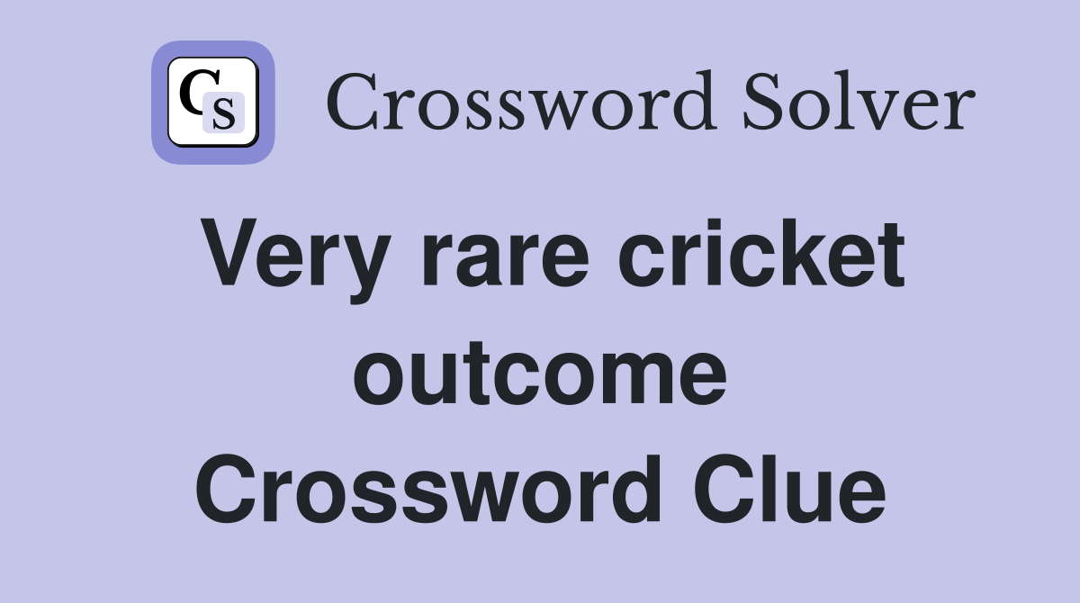 Very rare cricket outcome Crossword Clue