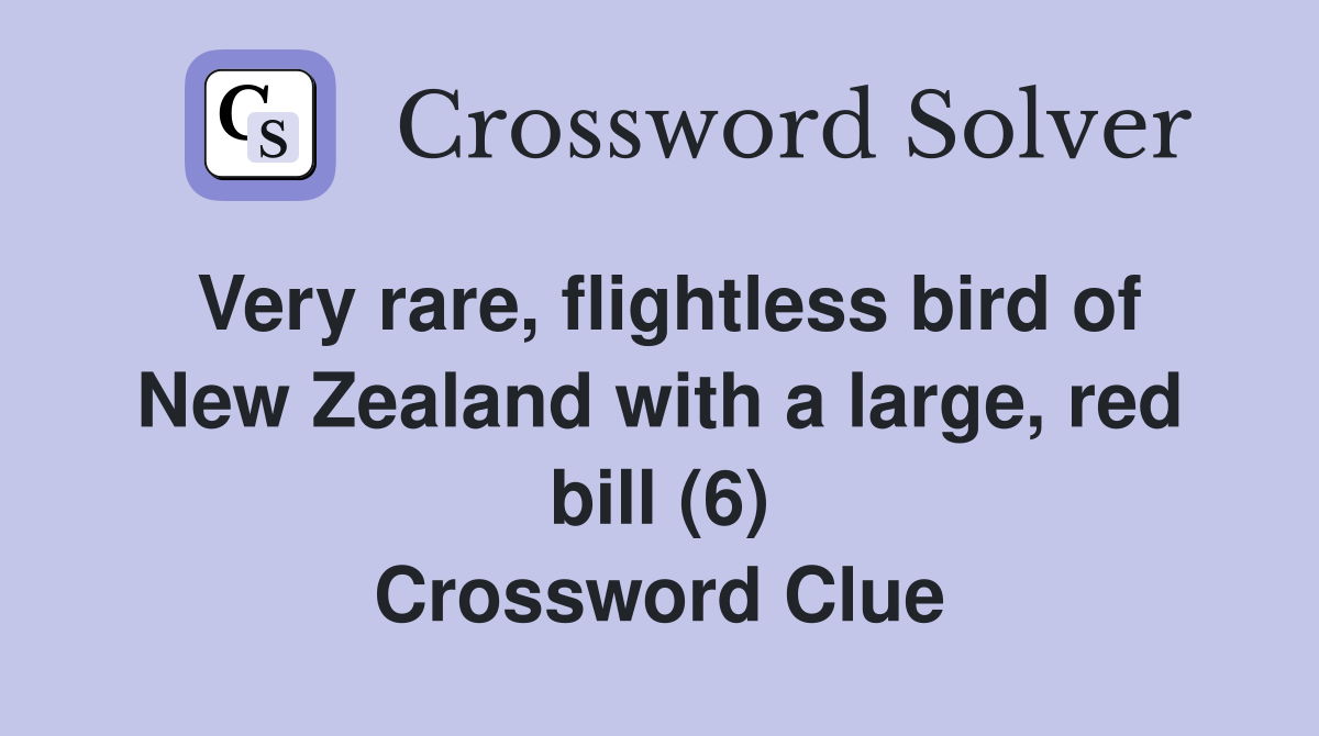 Very rare, flightless bird of New Zealand with a large, red bill (6) Crossword Clue