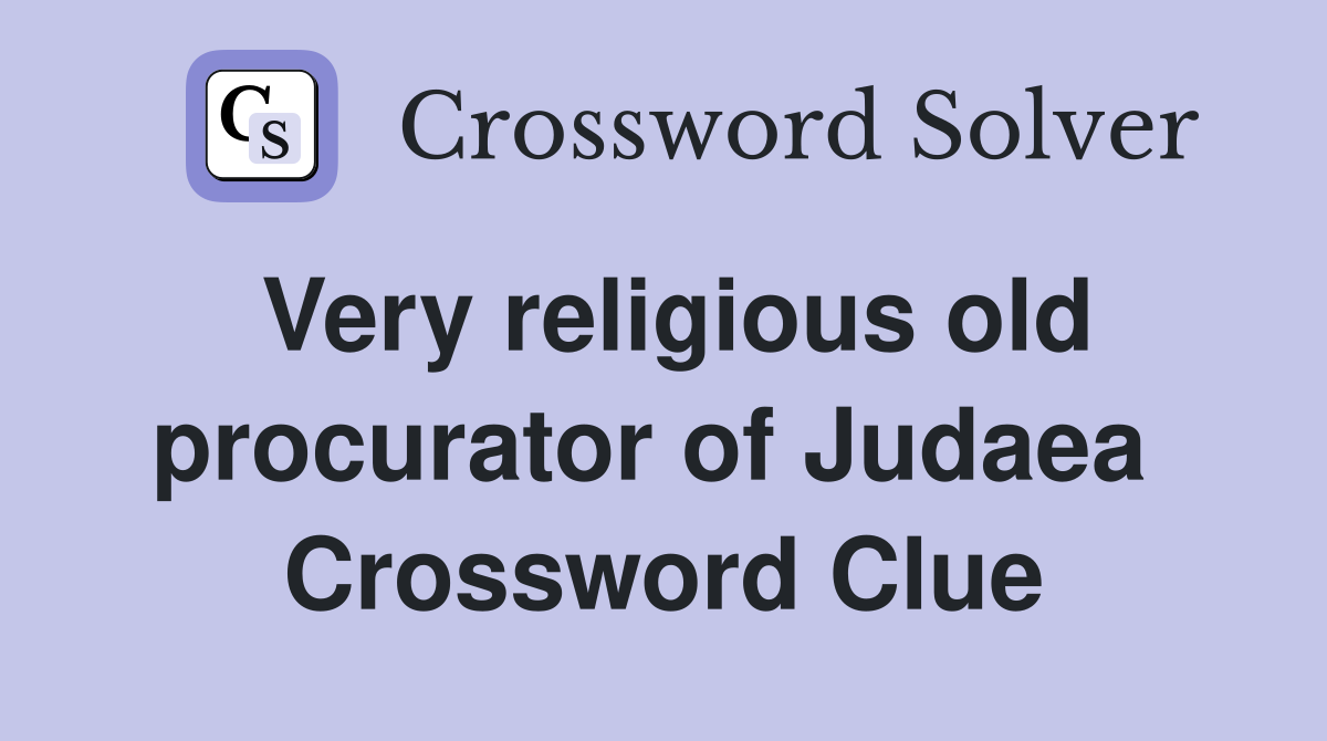Very religious old procurator of Judaea  Crossword Clue