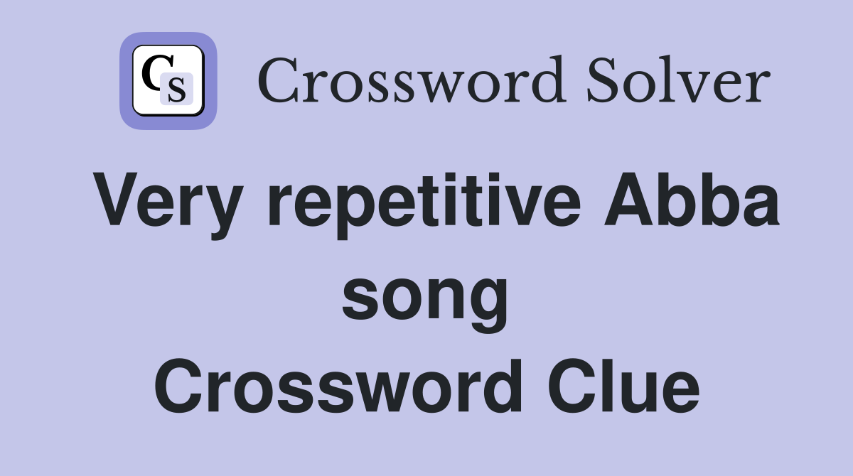 Very repetitive Abba song Crossword Clue