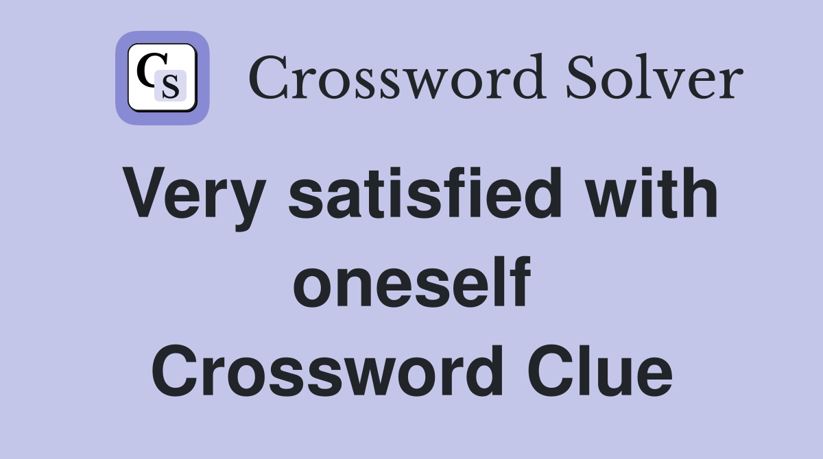 Very satisfied with oneself Crossword Clue