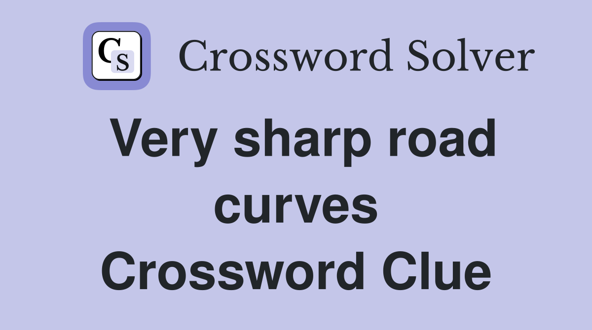 Very sharp road curves Crossword Clue
