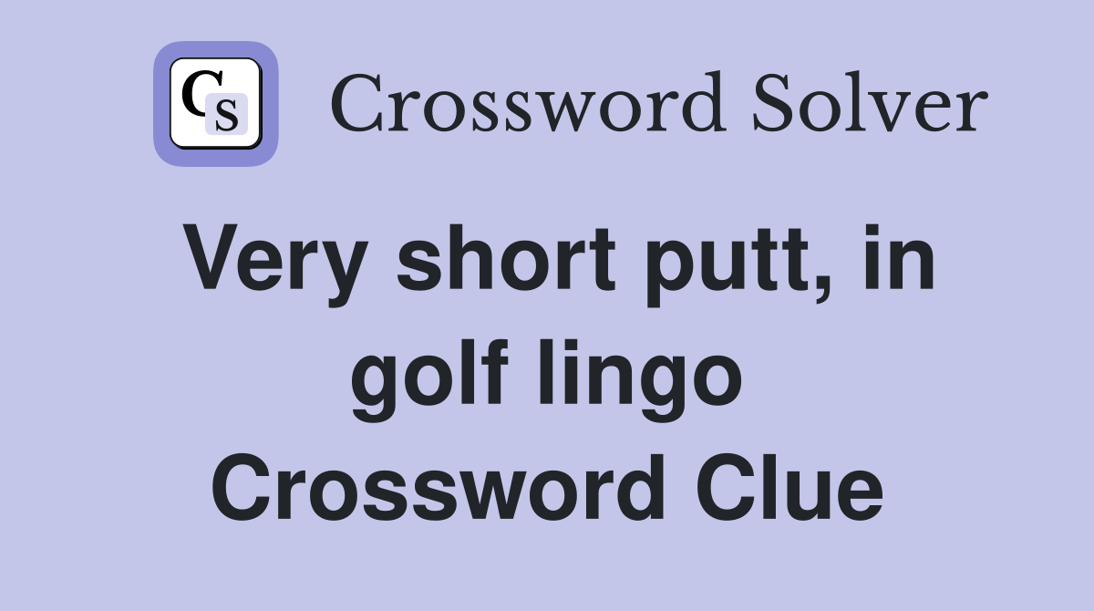Very short putt, in golf lingo Crossword Clue