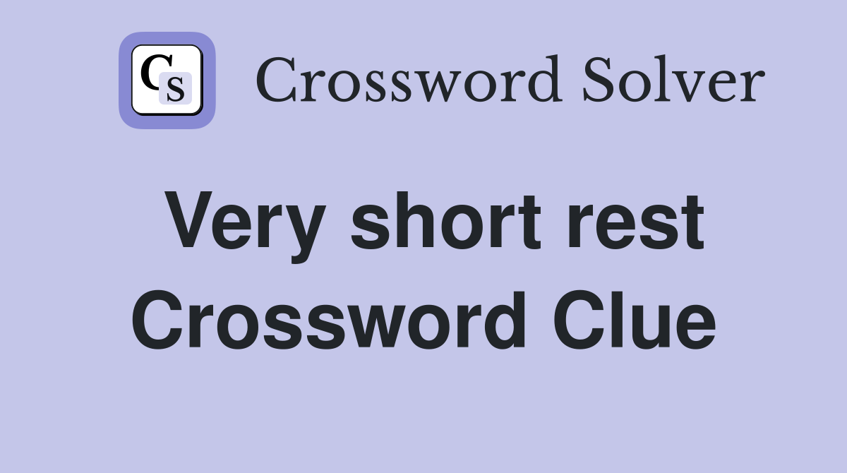 Very short rest Crossword Clue