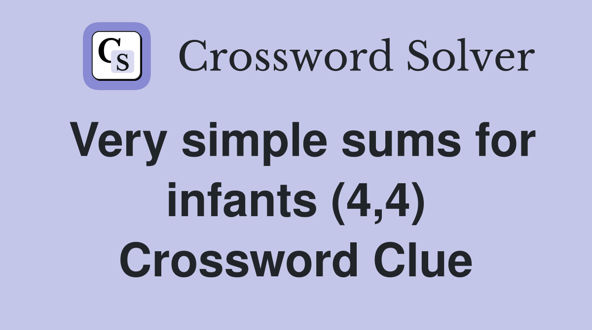 Very simple sums for infants (4,4) Crossword Clue