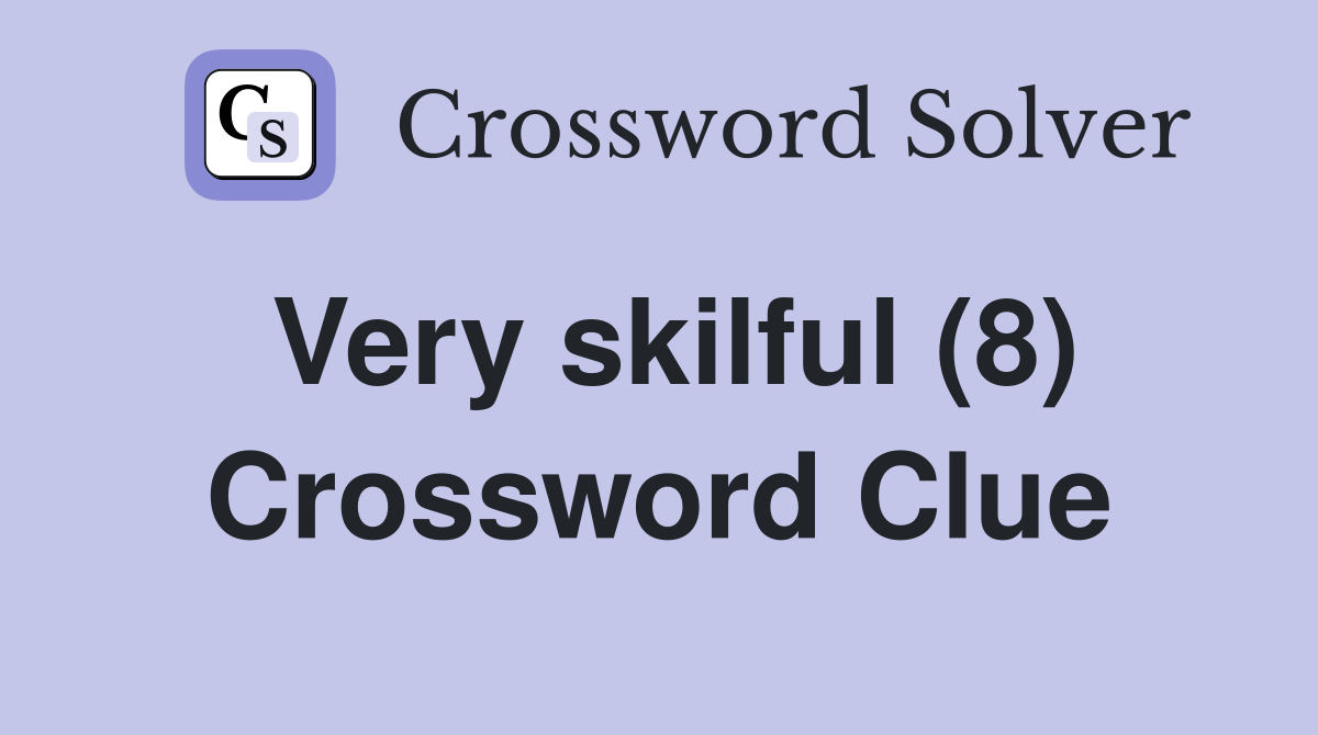 Very skilful (8) Crossword Clue