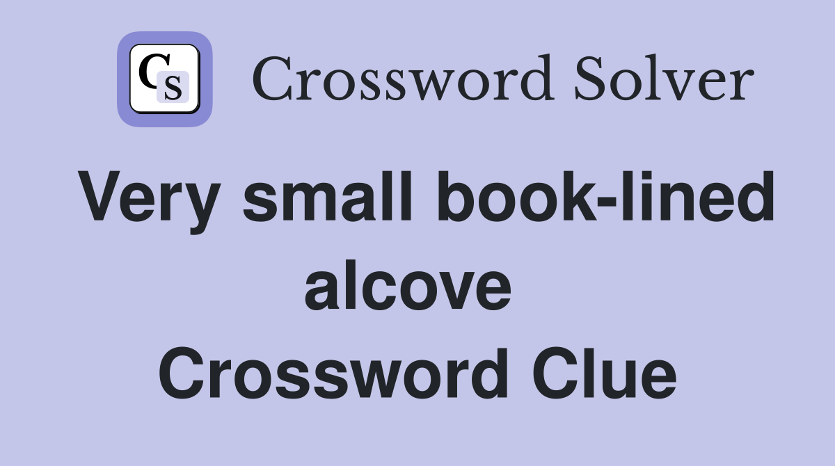 Very small book-lined alcove  Crossword Clue