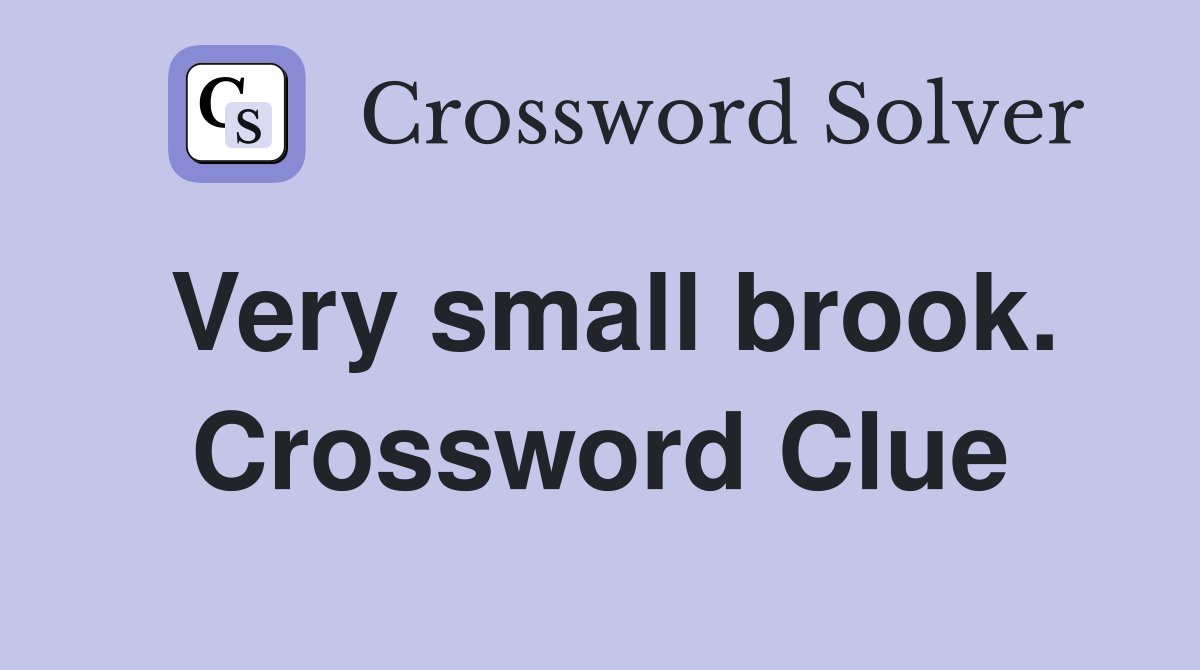 Very small brook. Crossword Clue