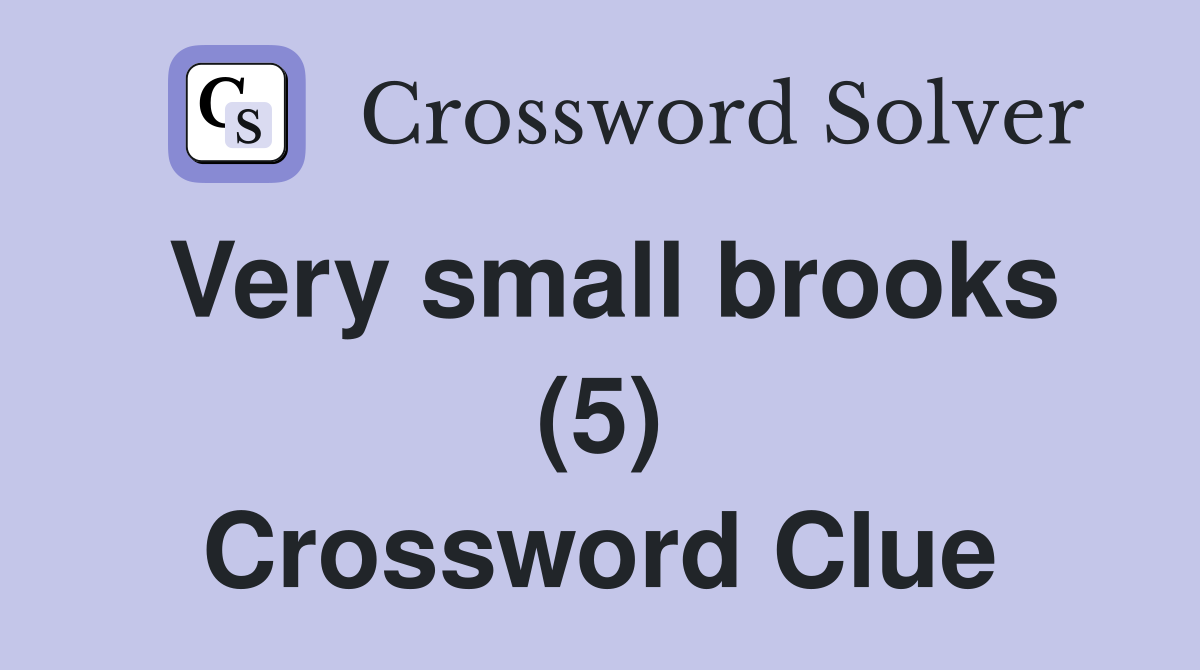 Very small brooks (5) Crossword Clue