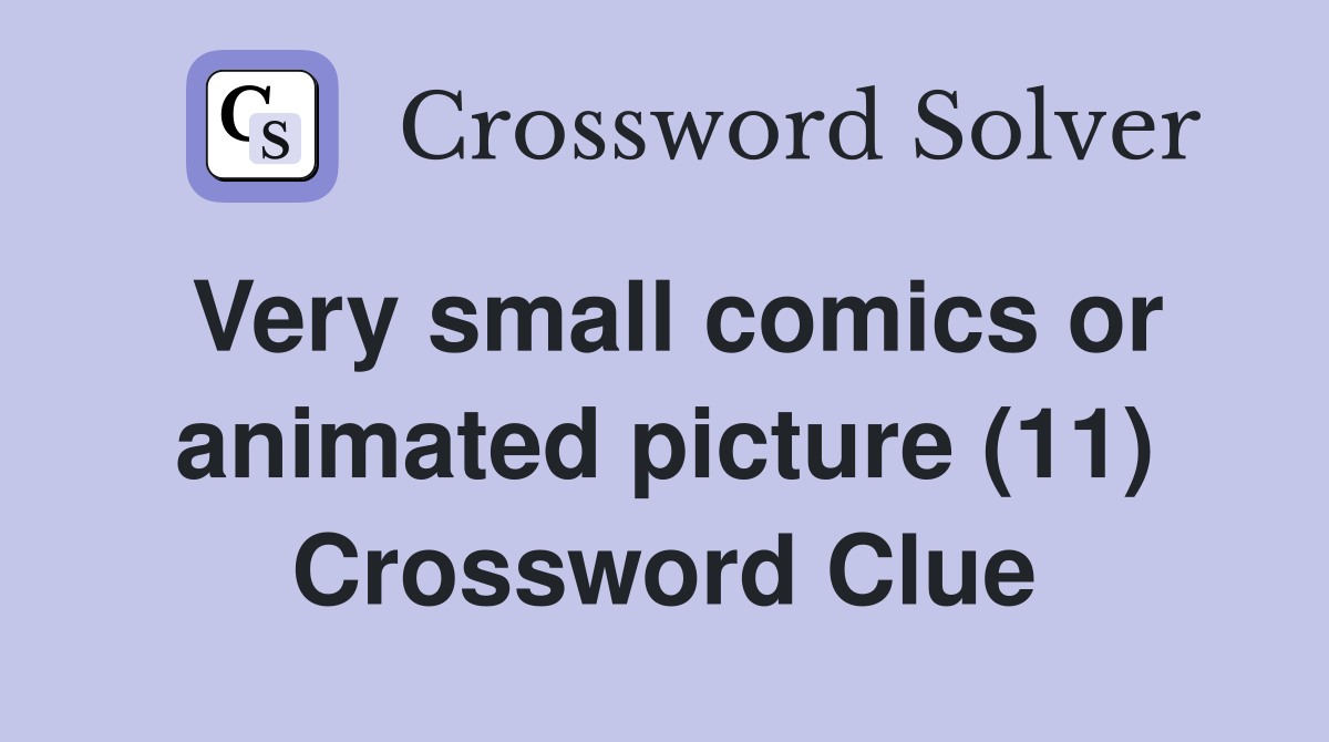Very small comics or animated picture (11) Crossword Clue