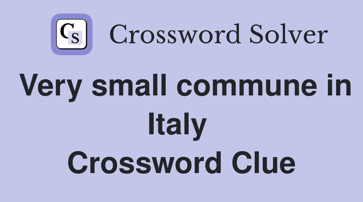Very small commune in Italy  Crossword Clue