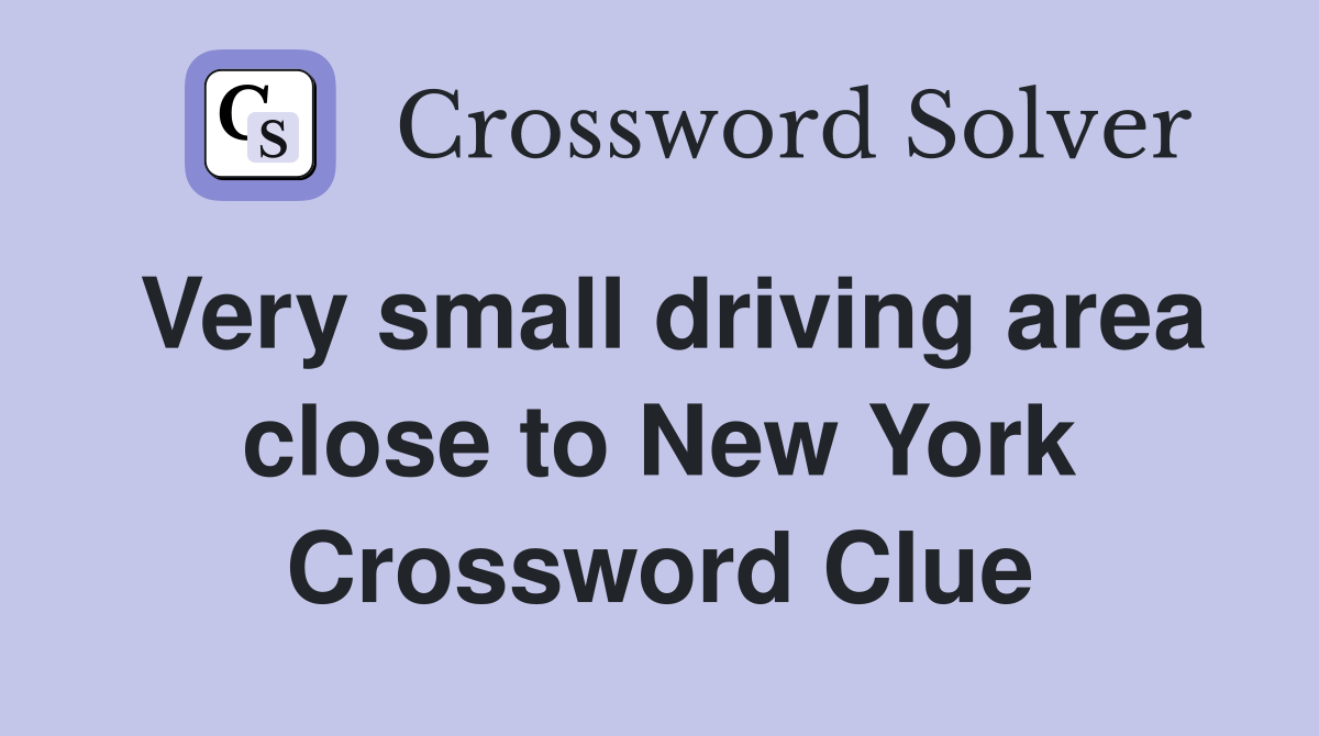 Very small driving area close to New York Crossword Clue