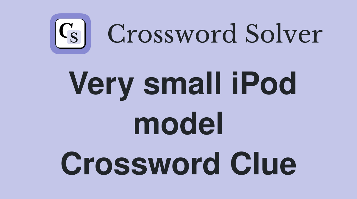 Very small iPod model Crossword Clue