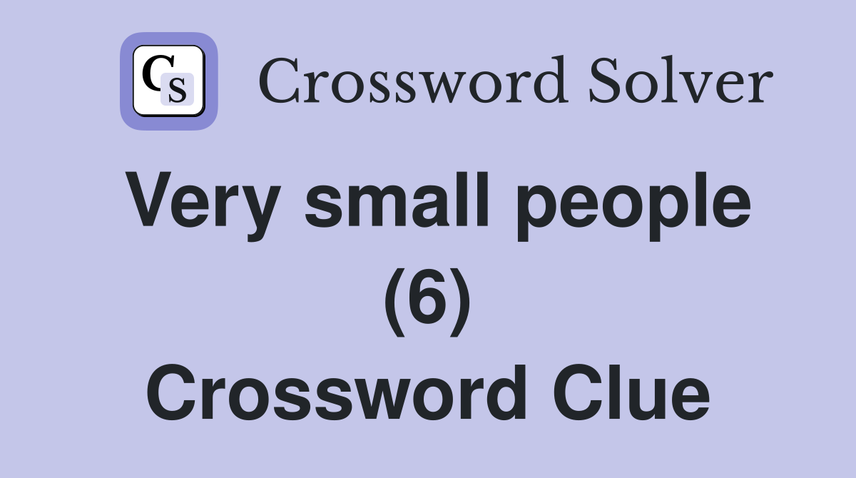 Very small people (6) Crossword Clue