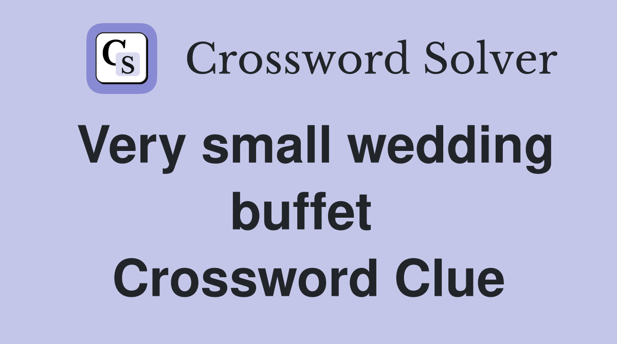 Very small wedding buffet  Crossword Clue