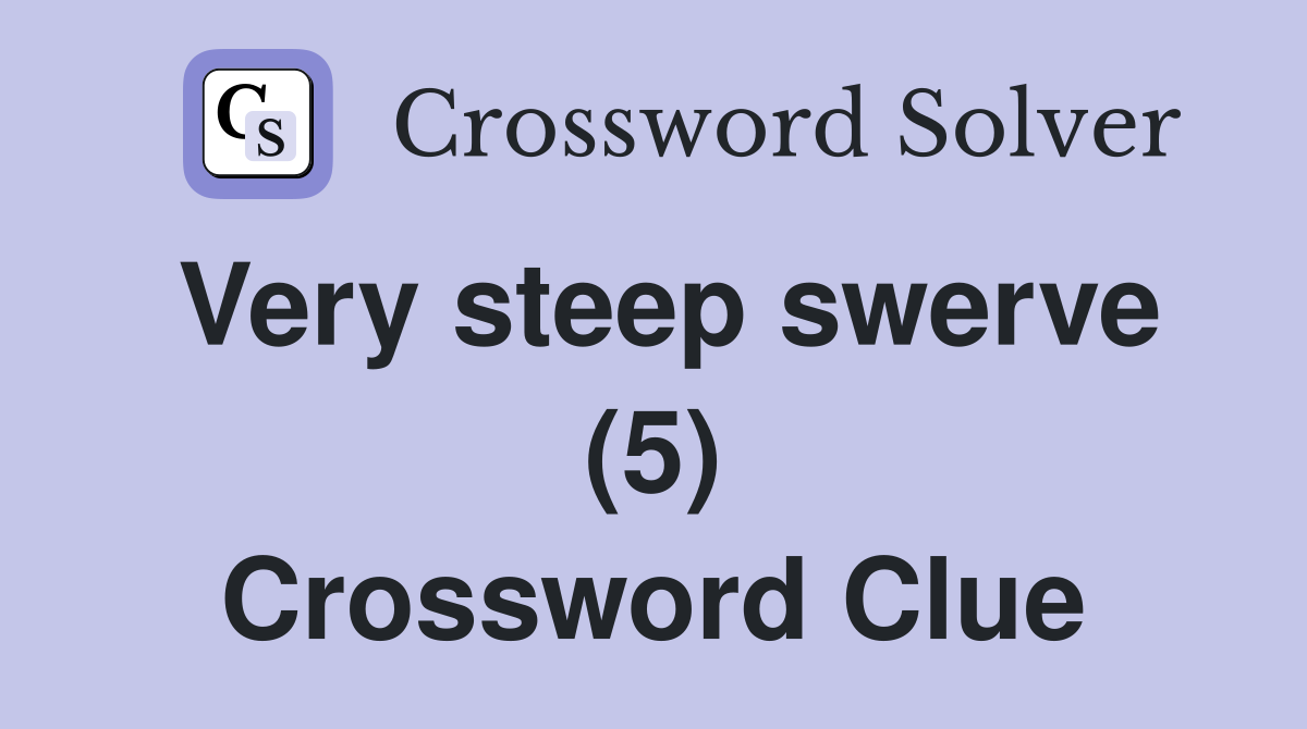 Very steep swerve (5) Crossword Clue