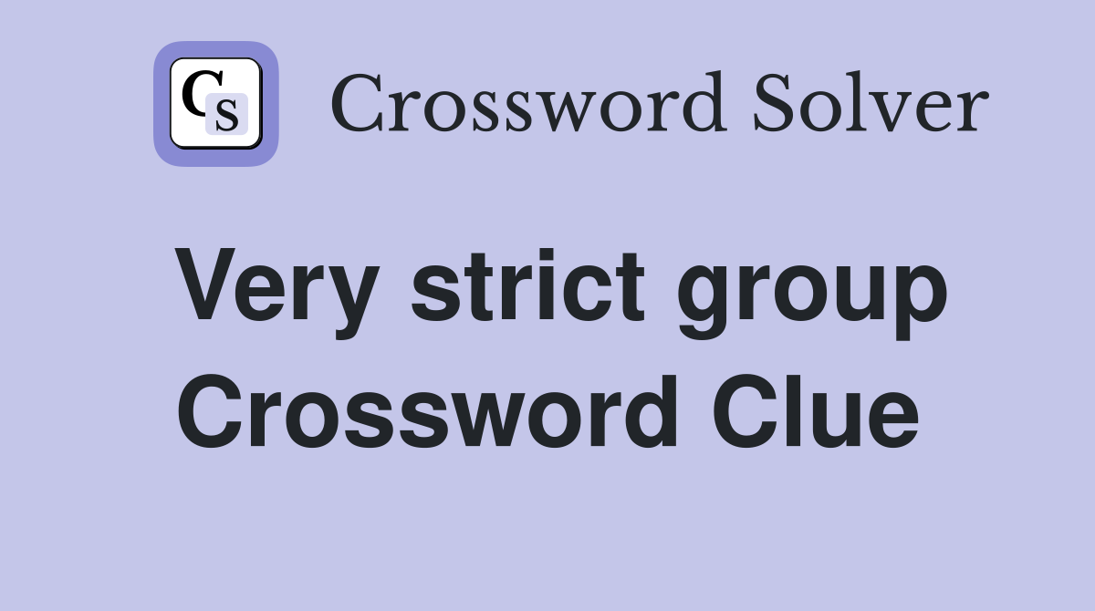 Very strict group Crossword Clue