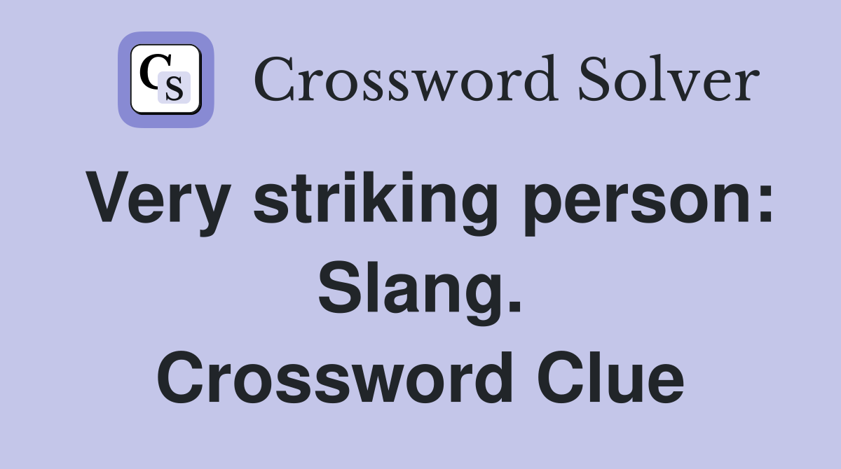 Very striking person: Slang. Crossword Clue