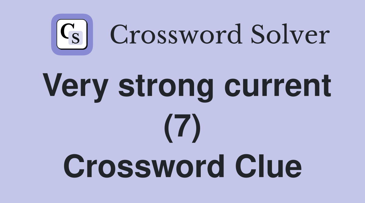Very strong current (7) Crossword Clue