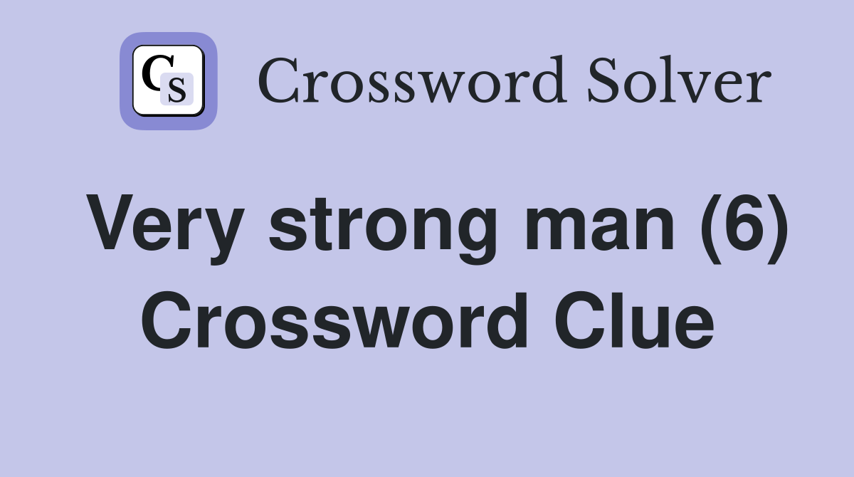 Very strong man (6) Crossword Clue