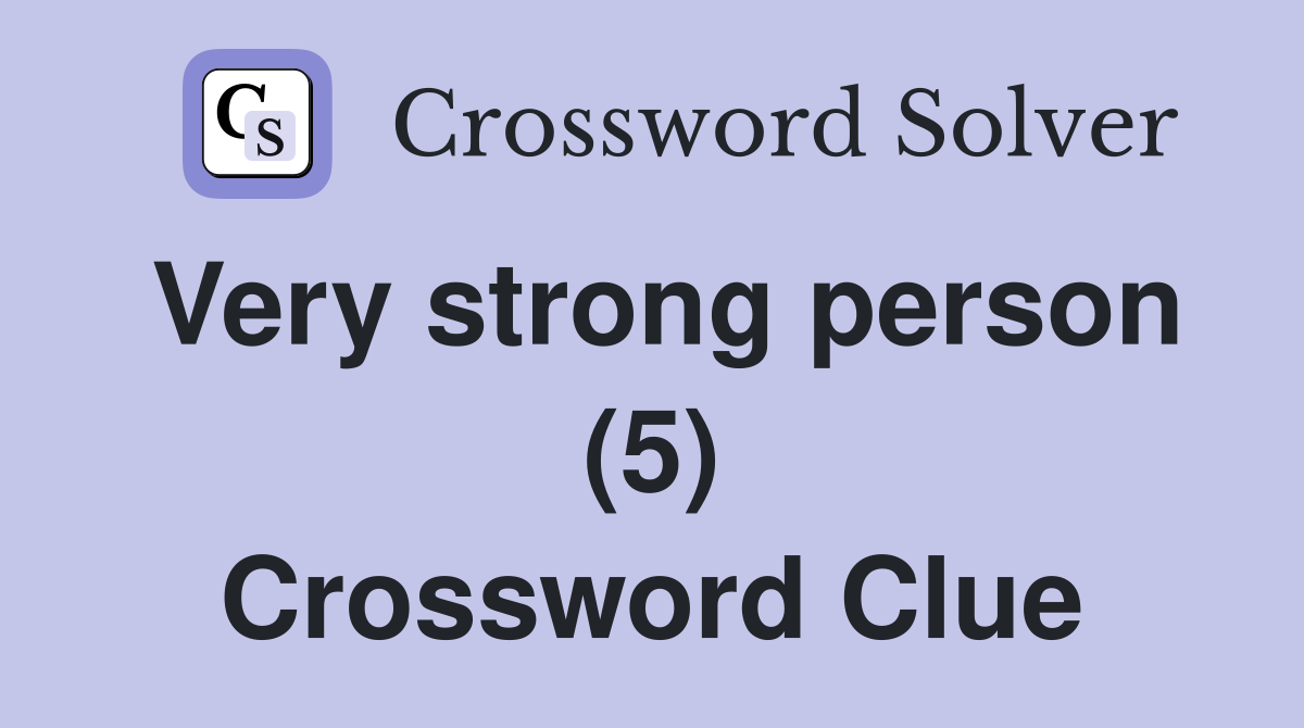 Very strong person (5) Crossword Clue