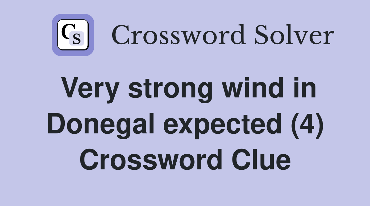 Very strong wind in Donegal expected (4) Crossword Clue