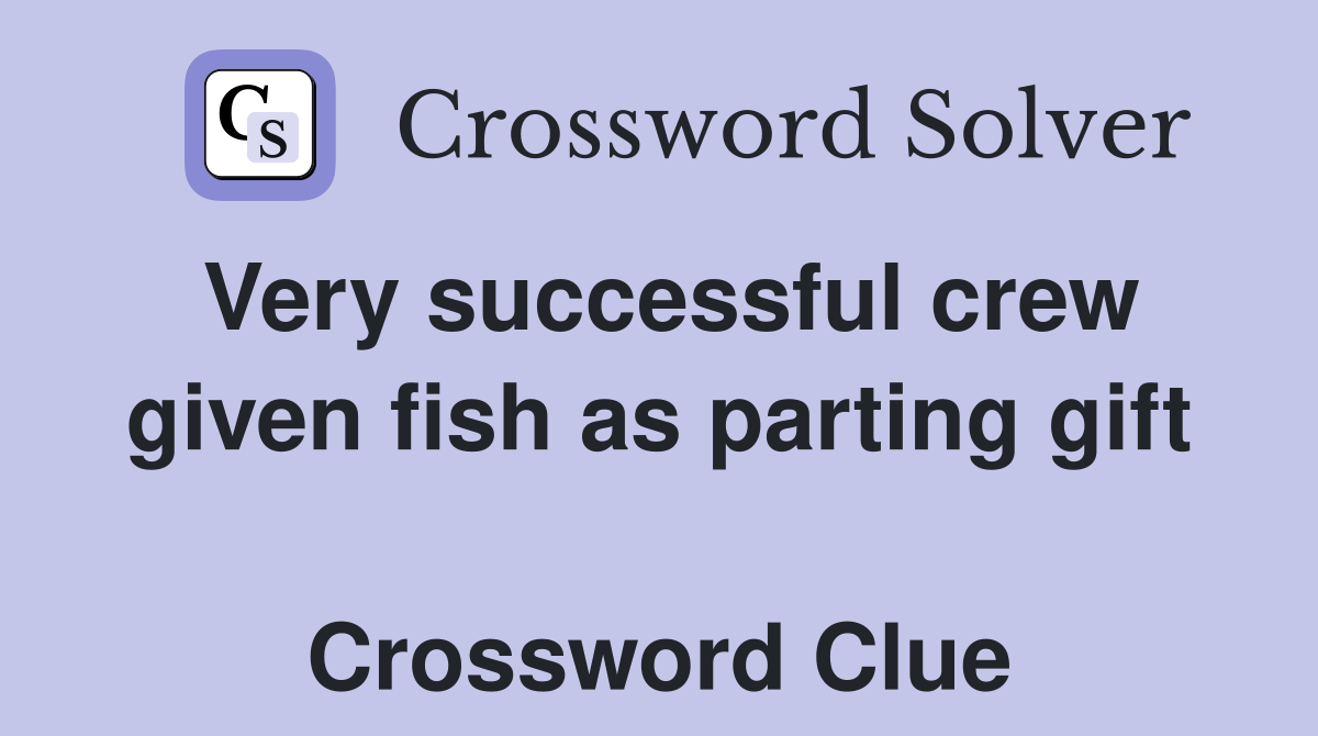 Very successful crew given fish as parting gift  Crossword Clue