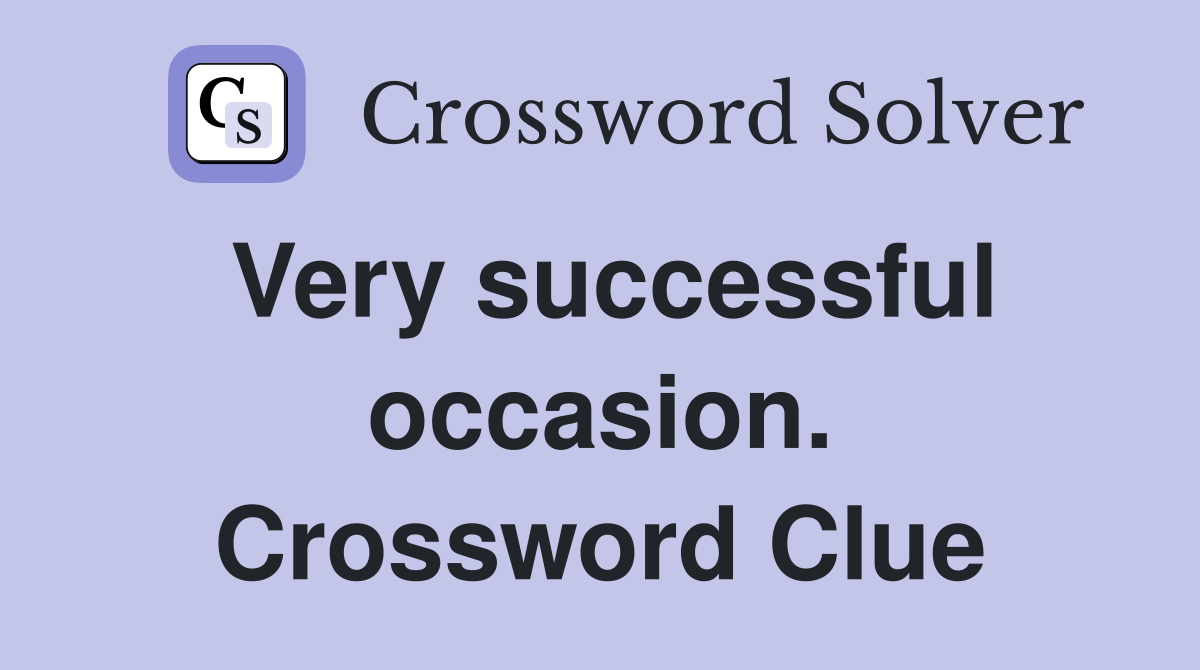 Very successful occasion. Crossword Clue