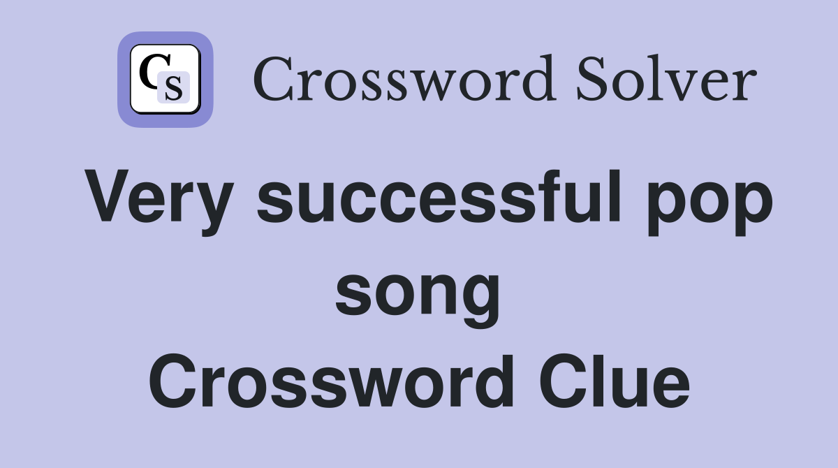 Very successful pop song Crossword Clue