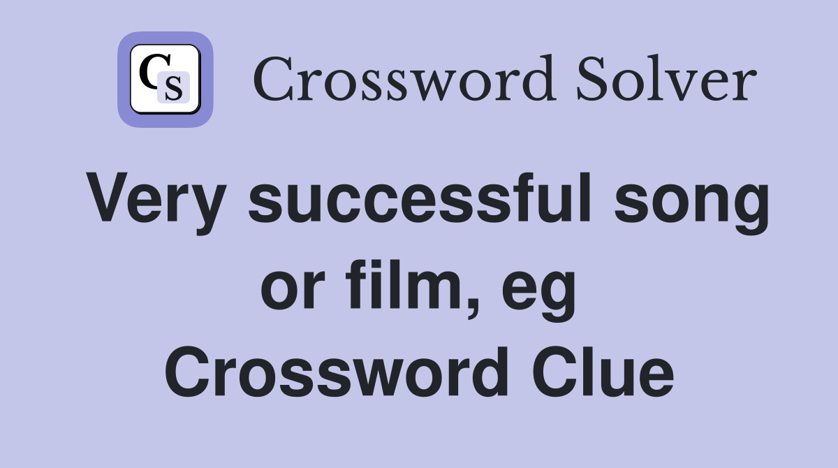 Very successful song or film, eg Crossword Clue
