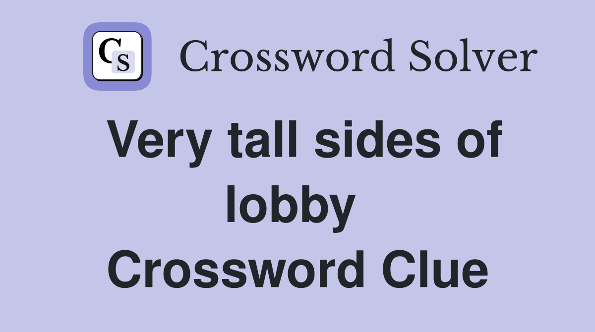 Very tall sides of lobby  Crossword Clue