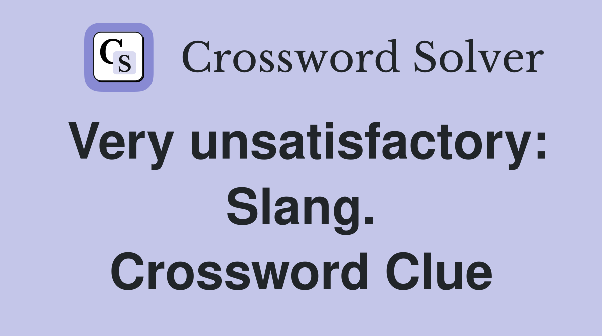 Very unsatisfactory: Slang. Crossword Clue