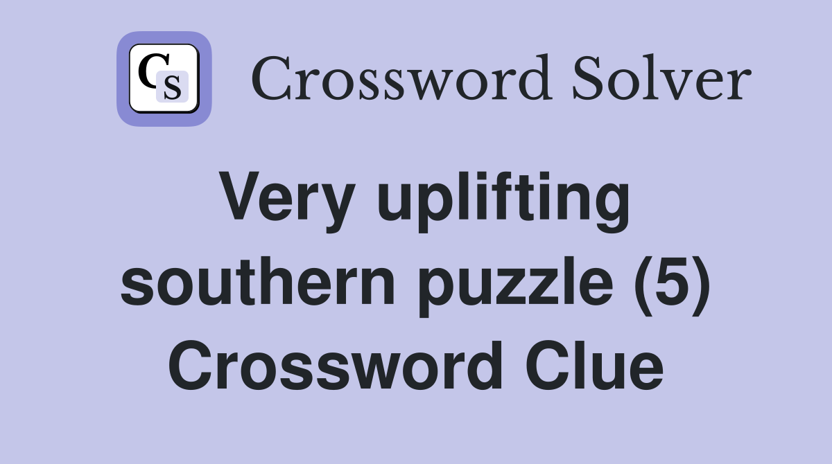 Very uplifting southern puzzle (5) Crossword Clue