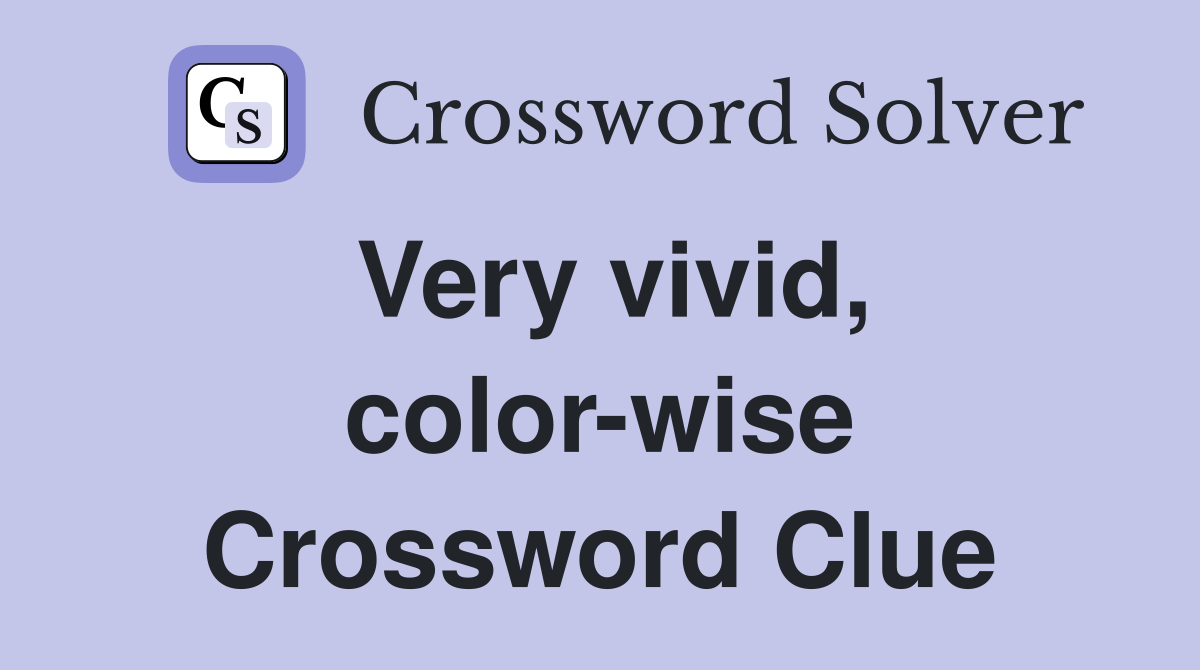 Very vivid, color-wise Crossword Clue