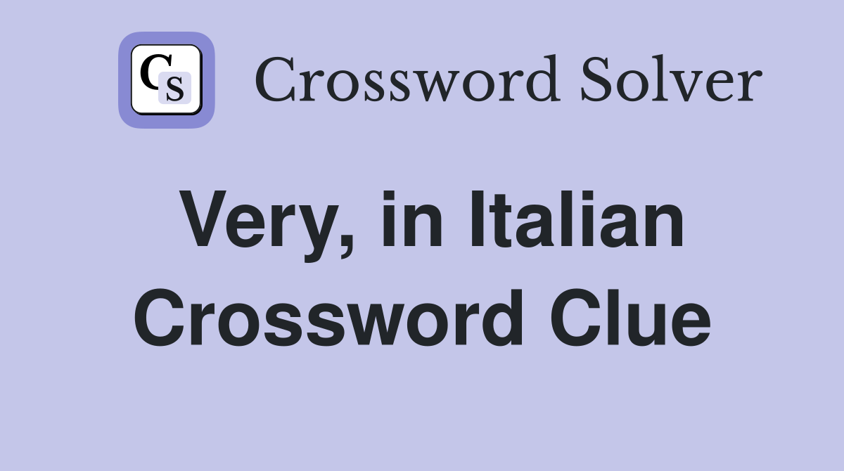 Very, in Italian Crossword Clue