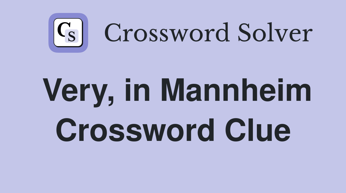 Very, in Mannheim Crossword Clue