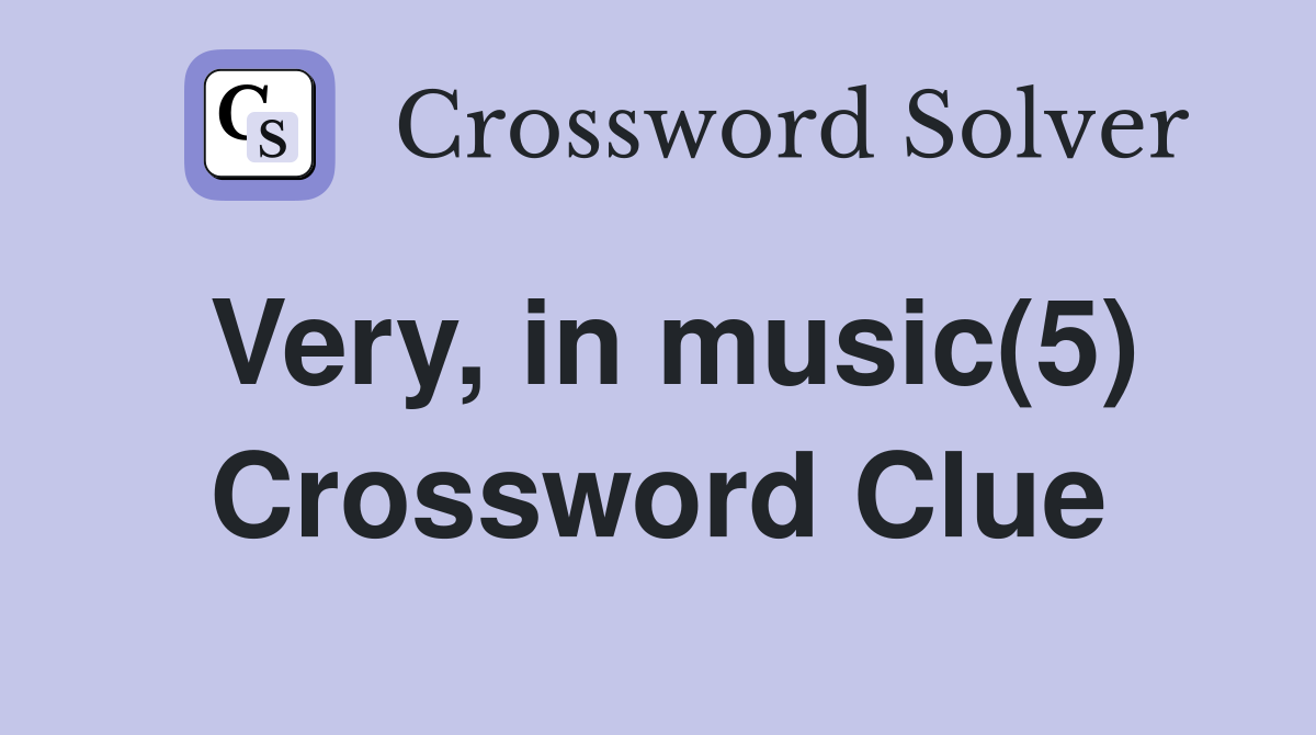 Very, in music(5) Crossword Clue
