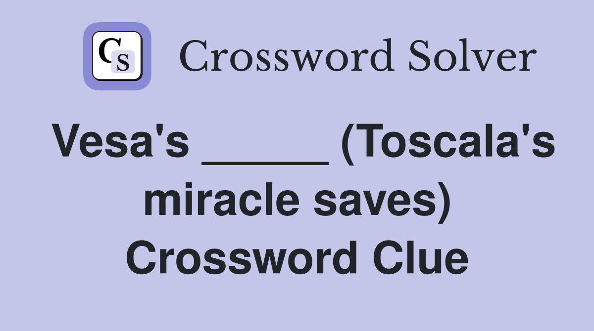 Vesa's _____ (Toscala's miracle saves) Crossword Clue