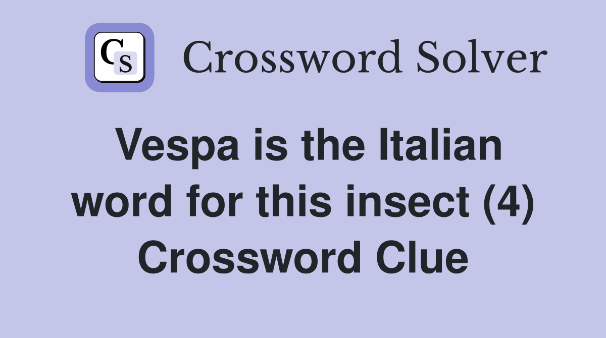 Vespa is the Italian word for this insect (4) Crossword Clue