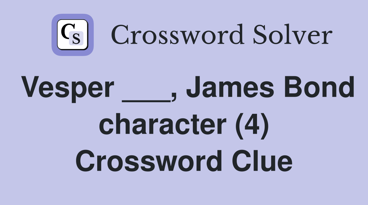 Vesper ___, James Bond character (4) Crossword Clue