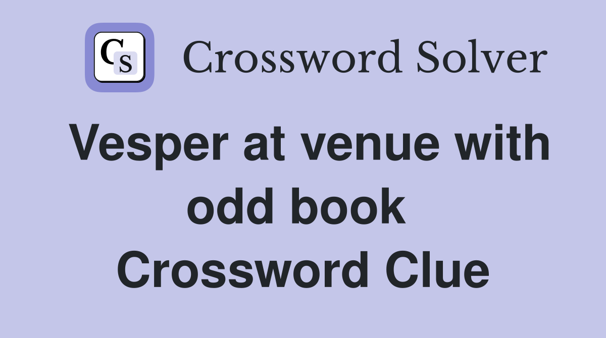 Vesper at venue with odd book  Crossword Clue