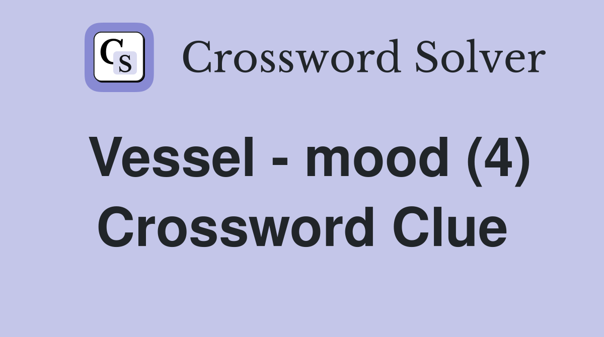 Vessel - mood (4) Crossword Clue