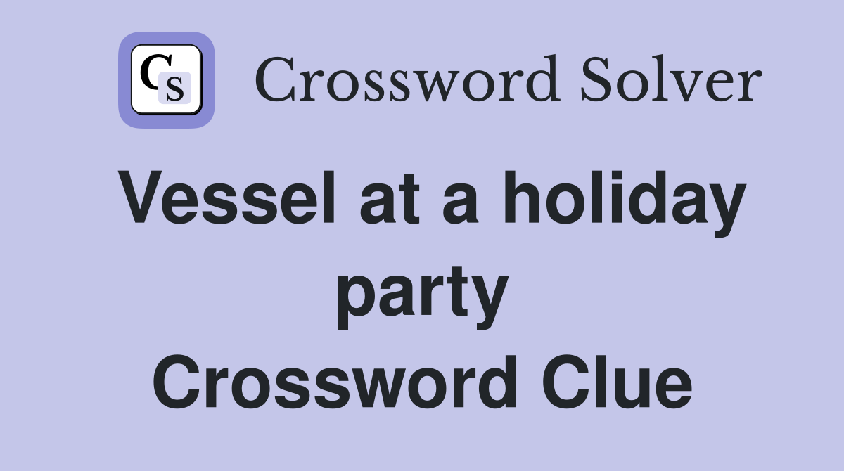Vessel at a holiday party Crossword Clue