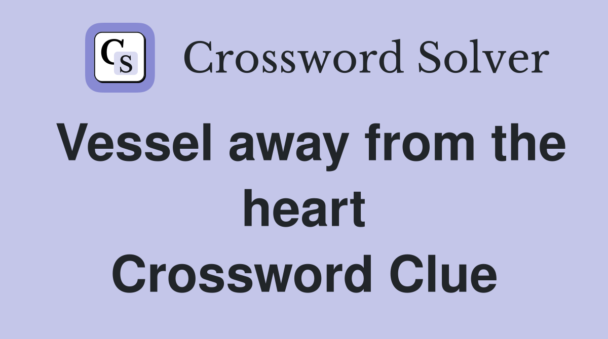 Vessel away from the heart Crossword Clue