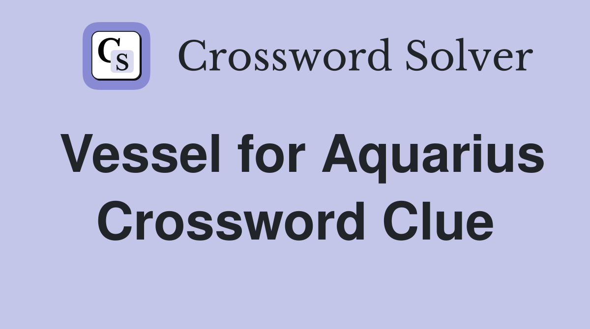 Vessel for Aquarius Crossword Clue